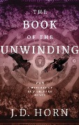 The Book of the Unwinding - J. D. Horn
