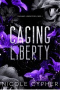 Cover-Bild zum Titel 'Caging Liberty (Italiano)' von 'Nicole Cypher'