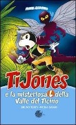 Cover-Bild zum Titel 'TiJones e la misteriosa L della Valle del Ticino' von 'Paola Gaiani'