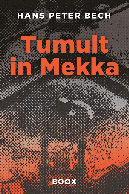 Tumult in Mekka - Hans Peter Bech