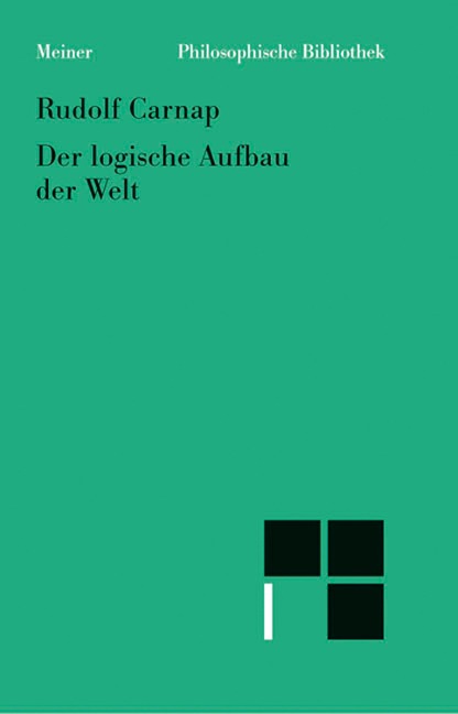Der logische Aufbau der Welt - Rudolf Carnap