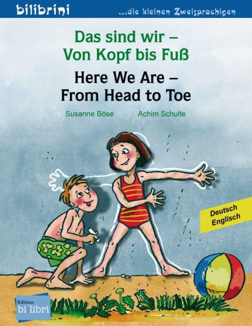Das sind wir - Von Kopf bis Fuß. Kinderbuch Deutsch-Englisch - Susanne Böse, Achim Schulte