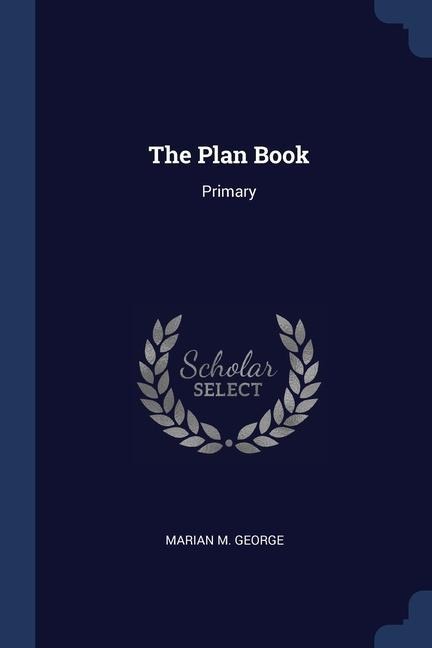 The Plan Book - Marian M George