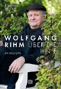 Cover-Bild zum Titel 'Wolfgang Rihm - Über die Linie' von 'Eleonore Büning'