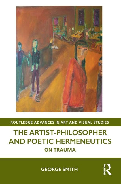 The Artist-Philosopher and Poetic Hermeneutics - George Smith