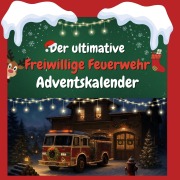 Cover-Bild zum Titel 'Der ultimative Freiwillige Feuerwehr-Adventskalender' von 'Matteo Münch'