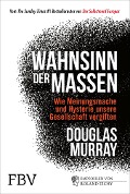 Cover-Bild zum Titel 'Wahnsinn der Massen' von 'Douglas Murray'