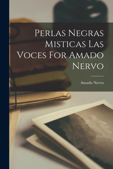 Perlas Negras Misticas Las Voces For Amado Nervo - Amado Nervo