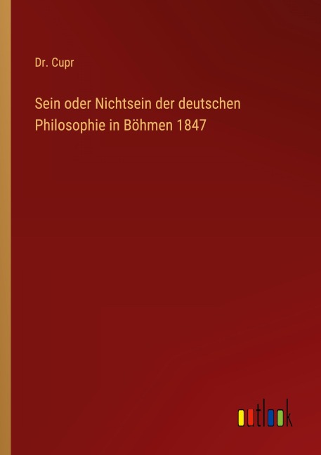 Sein oder Nichtsein der deutschen Philosophie in Böhmen 1847 - Cupr