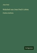 Cover-Bild zum Titel 'Wahrheit aus Jean Paul's Leben' von 'Jean Paul'
