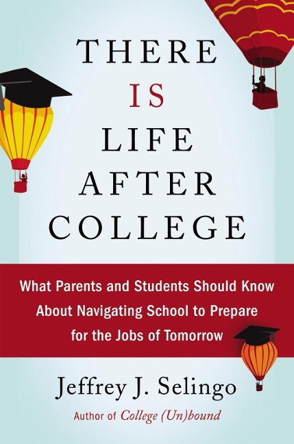 There Is Life After College - Jeffrey J. Selingo