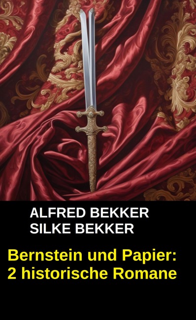 Bernstein und Papier: 2 historische Romane - Alfred Bekker