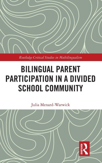Bilingual Parent Participation in a Divided School Community - Julia Menard-Warwick