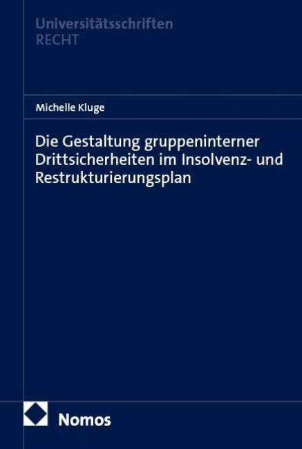 Die Gestaltung gruppeninterner Drittsicherheiten im Insolvenz- und Restrukturierungsplan - Michelle Kluge