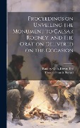 Cover-Bild zum Titel 'Proceedings on Unveiling the Monument to Caesar Rodney, and the Oration Delivered on the Occasion' von ''