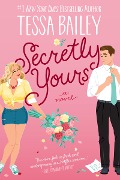 Cover-Bild zum Titel 'Secretly Yours' von 'Tessa Bailey'