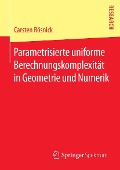 Cover-Bild zum Titel 'Parametrisierte uniforme Berechnungskomplexität in Geometrie und Numerik' von 'Carsten Rösnick'