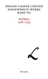 Johann Caspar Lavater, Ausgewählte Werke in historisch-kritischer Ausgabe, Band VII - 