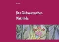 Cover-Bild zum Titel 'Das Glühwürmchen Mathilde' von 'Elke Schindel'