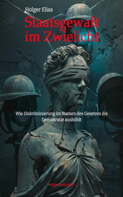 Staatsgewalt im Zwielicht - Holger Elias