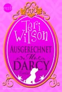 Ausgerechnet Mr. Darcy - Teri Wilson