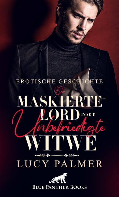 Der maskierte Lord und die unbefriedigte Witwe | Erotische Kurzgeschichte - Lucy Palmer