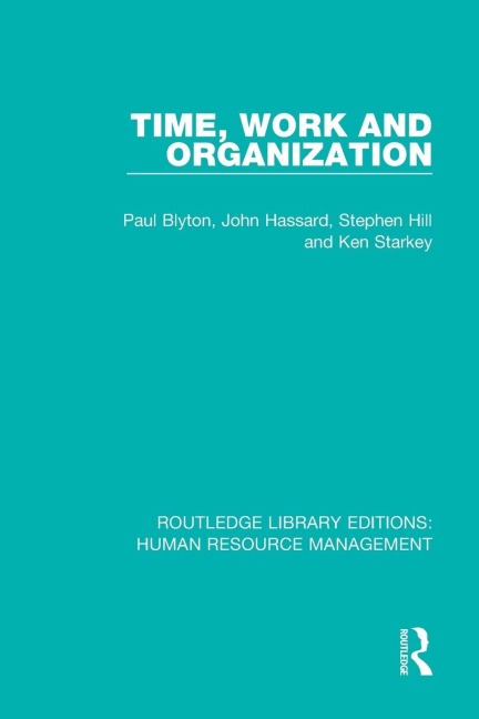 Time, Work and Organization - Paul Blyton, Stephen Hill, John Hassard