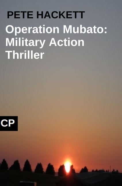 Pete Hackett Thriller - Operation Mubato: Military Action - Pete Hackett