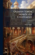 Cover-Bild zum Titel 'Oszmàn-Török NÃ(c)pköltÃ(c)si GyÃ1/4jtemÃ(c)ny' von 'Ignàcz Kã°nos'