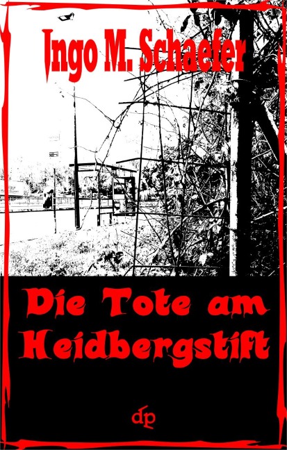 Die Tote Am Heidbergstift - Ingo M Schaefer