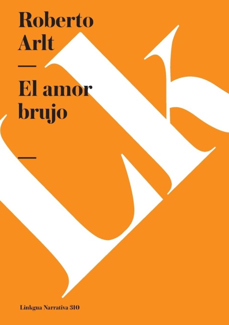 El amor brujo - Roberto Arlt