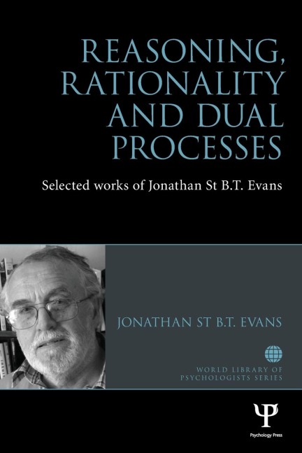 Reasoning, Rationality and Dual Processes - Jonathan St B T Evans
