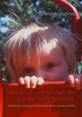 Cover-Bild zum Titel 'Mein Kind - ein Kristall, der aus der Seele leuchtet.' von 'Runhild Zieglschmid'