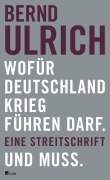 Cover-Bild zum Titel 'Wofür Deutschland Krieg führen darf. Und muss.' von 'Bernd Ulrich'