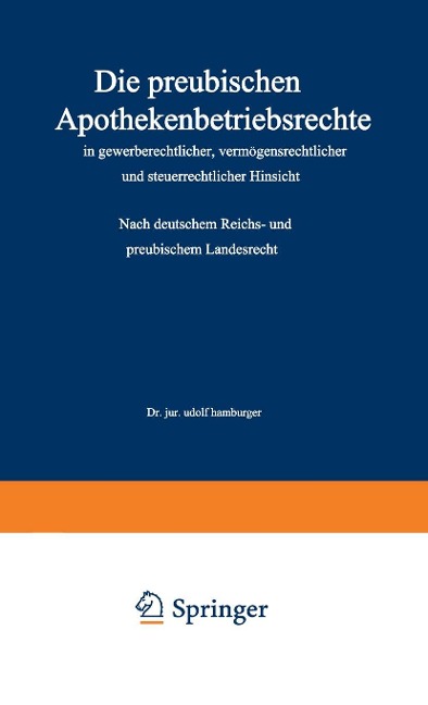 Die preußischen Apothekenbetriebsrechte in gewerberechtlicher, vermögensrechtlicher und steuerrechtlicher Hinsicht - Adolf Hamburger