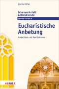 Cover-Bild zum Titel 'Eucharistische Anbetung' von 'Cäcilia Kittel'