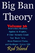 Cover-Bild zum Titel 'Big Ban Theory: Elementary Essence Applied to Krypton, If Cher Horowitz Could Turn Back Time, Hope Diamond Curse, and Sunflower Diaries 33th, Volume 36' von 'Rod Island'