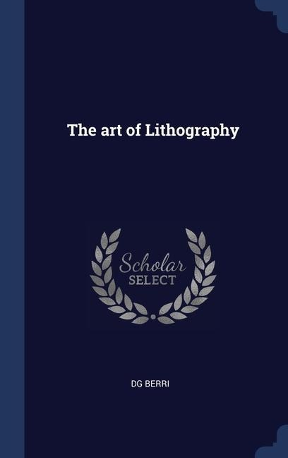 The art of Lithography - Dg Berri