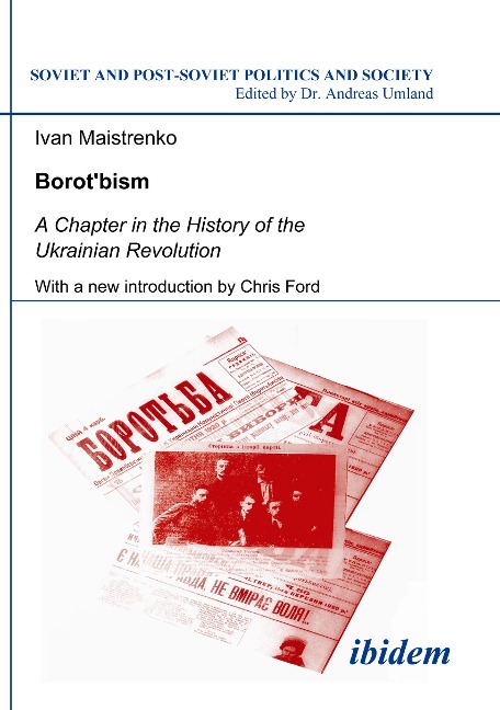 Borotbism: A Chapter in the History of the Ukrainian Revolution - Ivan Maistrenko