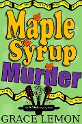 Cover-Bild zum Titel 'Maple Syrup Murder (Oh Fudge! Cozy Mystery Series, #1)' von 'Grace Lemon'