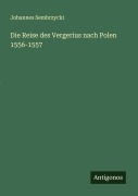 Cover-Bild zum Titel 'Die Reise des Vergerius nach Polen 1556-1557' von 'Johannes Sembrzycki'