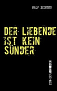 Cover-Bild zum Titel 'Der Liebende ist kein Sünder' von 'Ralf Scherer'