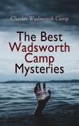 Cover-Bild zum Titel 'The Best Wadsworth Camp Mysteries' von 'Charles Wadsworth Camp'