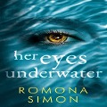 Cover-Bild zum Titel 'Her Eyes Underwater Lib/E: A True-Crime Inspired Tale of Obsession and Suspense' von 'Romona Simon'