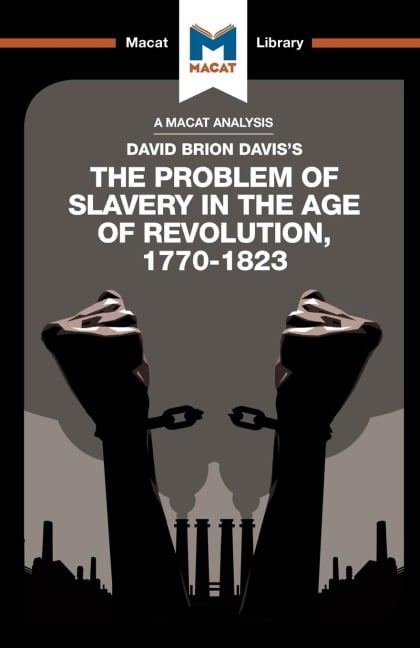 An Analysis of David Brion Davis's The Problem of Slavery in the Age of Revolution, 1770-1823 - Duncan Money, Jason Xidas