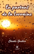 Cover-Bild zum Titel 'En partant de la Lorraine' von 'Claude Grabier'