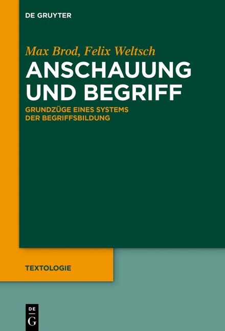 Anschauung und Begriff - Max Brod, Felix Weltsch