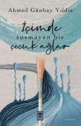 Cover-Bild zum Titel 'Icimde Susmayan Bir Cocuk Aglar' von 'Ahmed Günbay Yildiz'