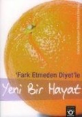 Cover-Bild zum Titel 'Fark Etmeden Diyetle Yeni Bir Hayat' von 'Selahattin Dönmez'