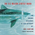 The $12 Million Stuffed Shark Lib/E: The Curious Economics of Contemporary Art - Don Thompson